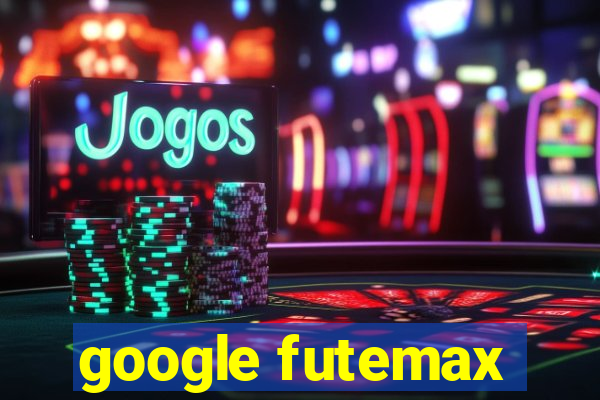 google futemax